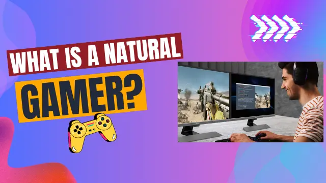 what-is-a-natural-gamer?