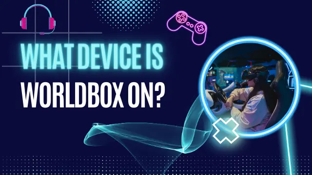 What device is Worldbox on?